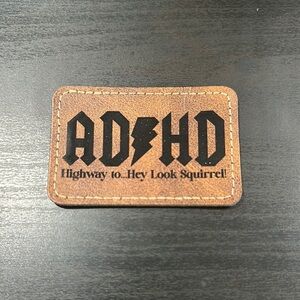Brown LeatherettePatch with ADHD Highway to...Hey Look Squirrel